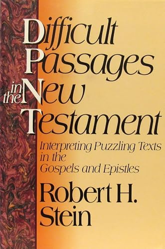 Beispielbild fr Difficult Passages in the New Testament : Interpreting Puzzling Texts in the Gospels and Epistles zum Verkauf von Better World Books