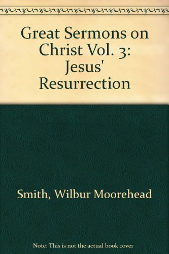 Stock image for Great Sermons on Christ Vol. 3: Jesus' Resurrection for sale by Wonder Book