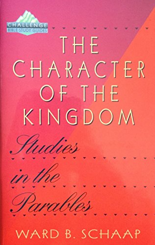 The Character of the Kingdom Studies in the Parables