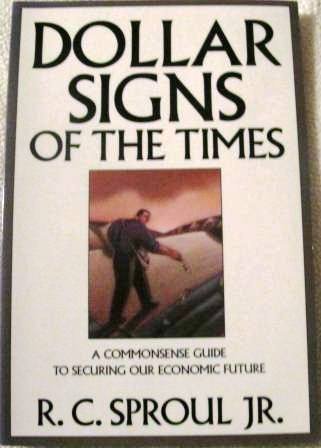 Dollar Signs of the Times: A Commonsense Guide to Securing Our Economic Future (formerly titled, ...