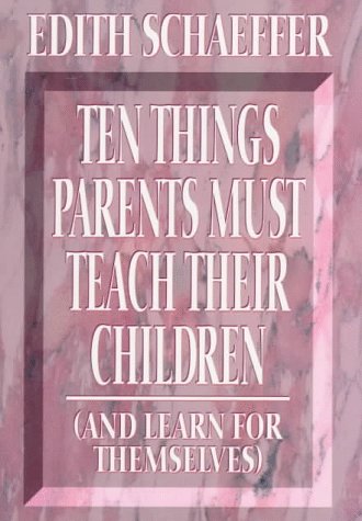 Beispielbild fr 10 Things Parents Must Teach Their Children (And Learn for Themselves) zum Verkauf von Books of the Smoky Mountains