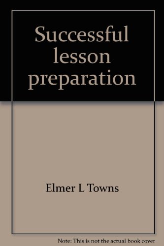 Successful lesson preparation (9780801087752) by Towns, Elmer L