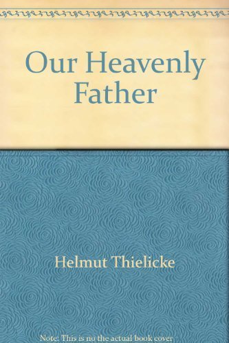 9780801088148: Our Heavenly Father: Sermons on the Lord's prayer (Minister's paperback library) by Helmut Thielicke (1974-01-01)