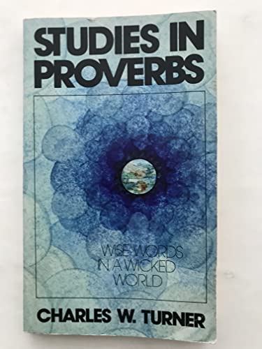 9780801088155: STUDIES IN PROVERBS WISE WORDS IN A WICKED WORLD [Paperback] by Charles W. Tu...