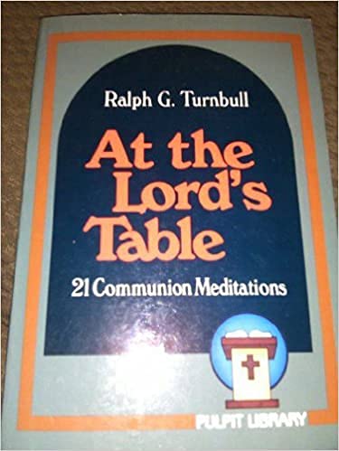 At the Lord's table: 21 communion meditations (Pulpit library) (9780801088223) by Turnbull, Ralph G