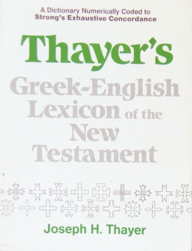 Stock image for Thayer's Greek-English Lexicon of the New Testament (English and Ancient Greek Edition) for sale by Books of the Smoky Mountains
