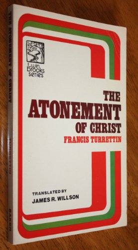 Beispielbild fr Turrettin on the Atonement of Christ [Paperback] Francis Turrettin and James Willson zum Verkauf von Ocean Books