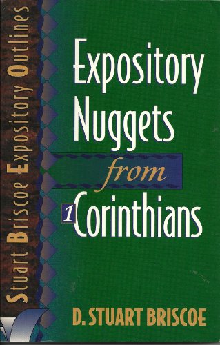 Expository Nuggets from 1 Corinthians (Stuart Briscoe Expository Outlines) (9780801090066) by Briscoe, D. Stuart