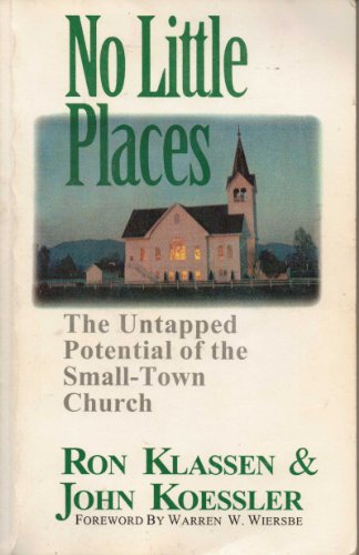 Beispielbild fr No Little Places: The Untapped Potential of the Small-Town Church zum Verkauf von Goodwill Books