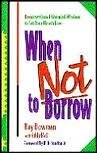 When Not to Borrow : Unconventional Financial Wisdom to Set Your Church Free