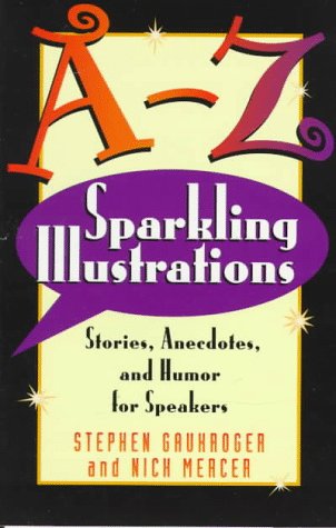 Stock image for A-Z Sparkling Illustrations: Stories, Anecdotes, and Humor for Speakers for sale by Half Price Books Inc.