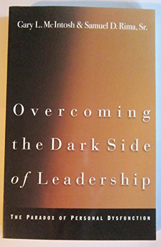9780801090479: Overcoming the Dark Side of Leadership: The Paradox of Personal Dysfunction