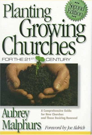 Beispielbild fr Planting Growing Churches for the 21st Century: A Comprehensive Guide for New Churches and Those Desiring Renewal zum Verkauf von SecondSale