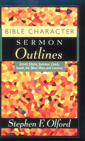 Stock image for Bible Character Sermon Outlines: David, Elisha, Samson, Caleb, Isaiah, the Blind Man and Lazarus for sale by ZBK Books