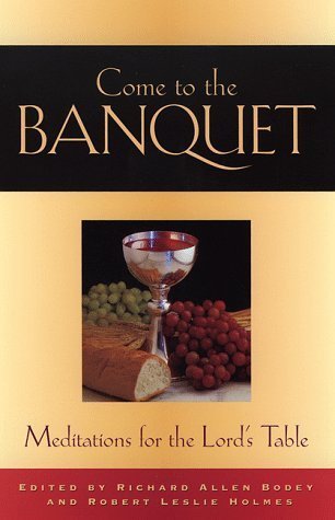 Imagen de archivo de Come to the Banquet: Meditations for the Lord's Table a la venta por Lowry's Books