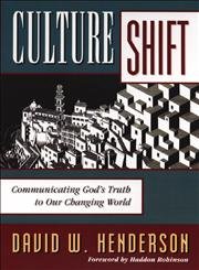 Beispielbild fr Culture Shift : Communicating God's Truth to Our Changing World zum Verkauf von Better World Books