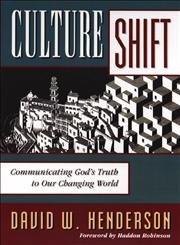 Stock image for Culture Shift : Communicating God's Truth to Our Changing World for sale by Better World Books