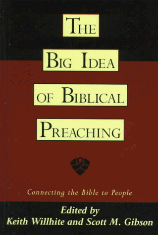 9780801090660: The Big Idea of Biblical Preaching: Connecting the Bible to People