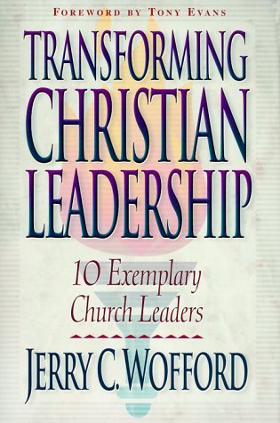 Stock image for Transforming Christian Leadership: 10 Exemplary Church Leaders for sale by SecondSale