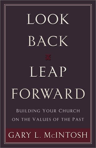 Beispielbild fr Look Back, Leap Forward : Building Your Church on the Values of the Past zum Verkauf von Better World Books