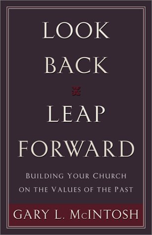 Stock image for Look Back, Leap Forward : Building Your Church on the Values of the Past for sale by Better World Books