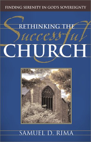 Beispielbild fr Rethinking the Successful Church: Finding Serenity in God's Sovereignty zum Verkauf von BooksRun