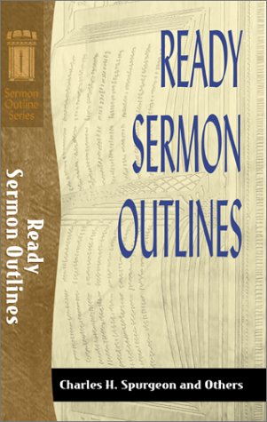 Ready Sermon Outlines (Sermon Outline Series) (9780801091308) by Spurgeon, Charles H.