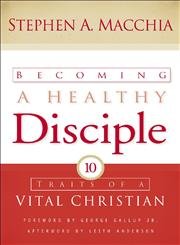 Beispielbild fr Becoming a Healthy Disciple: Ten Traits of a Vital Christian zum Verkauf von SecondSale