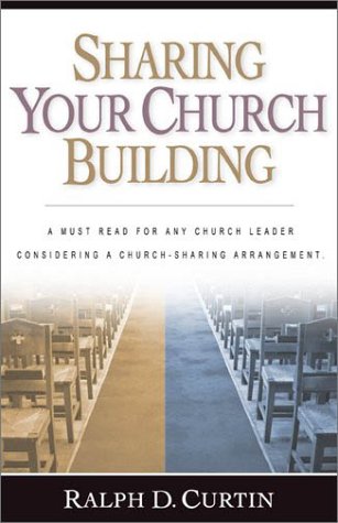 Sharing Your Church Building (9780801091445) by Curtin, Ralph D.