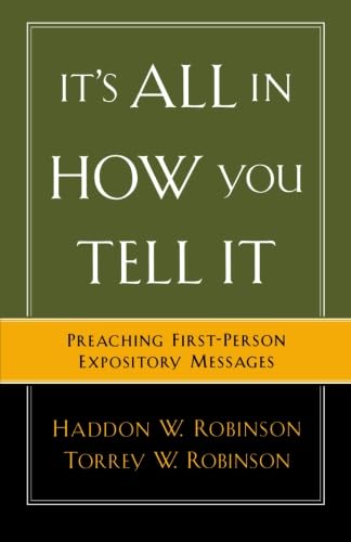 9780801091506: It's All in How You Tell It: Preaching First-Person Expository Messages
