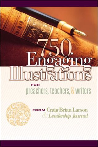 Stock image for 750 Engaging Illustrations for Preachers, Teachers, and Writers for sale by Better World Books