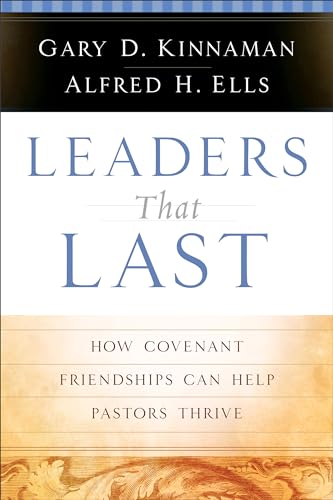 Beispielbild fr Leaders That Last : How Covenant Friendships Can Help Pastors Thrive zum Verkauf von Better World Books