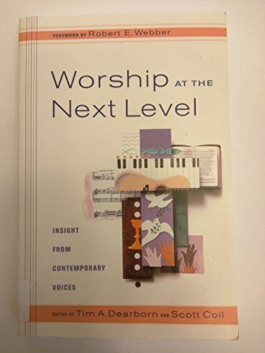 Imagen de archivo de Worship at the Next Level: Insight from Contemporary Voices a la venta por Wonder Book