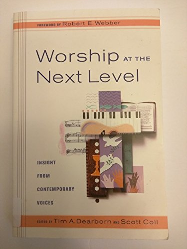 Stock image for Worship at the Next Level: Insight from Contemporary Voices for sale by Wonder Book