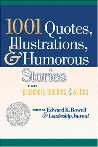 Imagen de archivo de 1001 Quotes, Illustrations, and Humorous Stories for Preachers, Teachers, and Writers a la venta por Better World Books