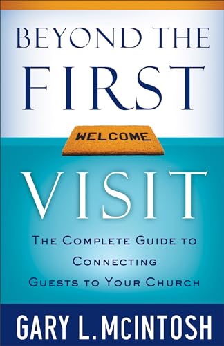 Stock image for Beyond the First Visit: The Complete Guide to Connecting Guests to Your Church for sale by SecondSale