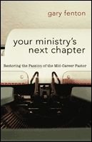 Imagen de archivo de Your Ministry's Next Chapter: Restoring the Passion of the Mid-Career Pastor a la venta por SecondSale