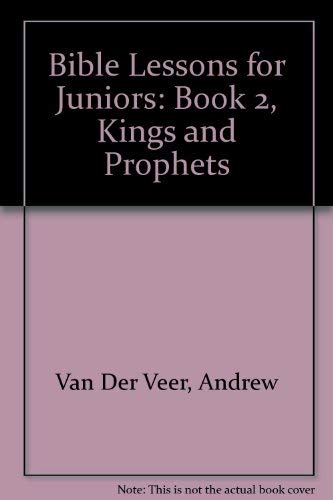 Beispielbild fr Bible Lessons for Juniors: Book 2, Kings and Prophets zum Verkauf von HPB-Emerald