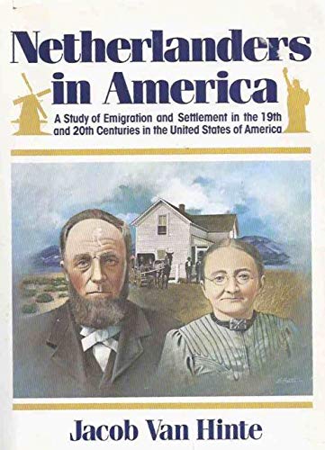 Beispielbild fr Netherlanders in America: A Study of Emigration and Settlement in the 19th and 20th Centuries in the United States of America (English and Dutch Edition) zum Verkauf von Midtown Scholar Bookstore