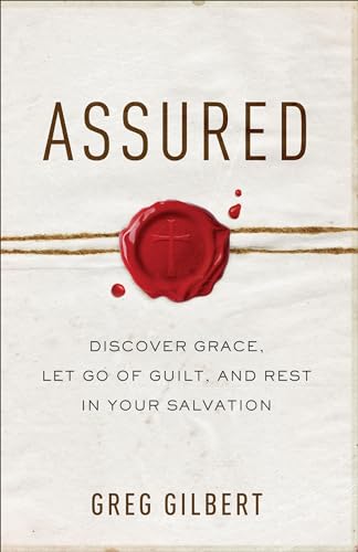 Beispielbild fr Assured : Discover Grace, Let Go of Guilt, and Rest in Your Salvation zum Verkauf von Better World Books