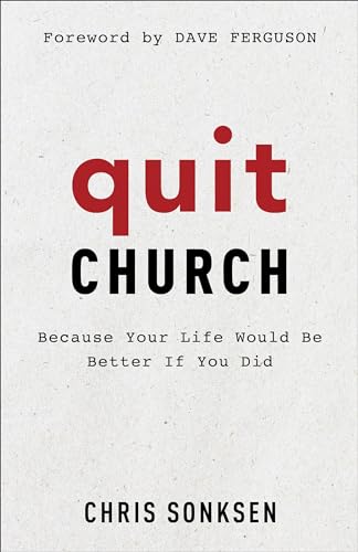 Stock image for Quit Church: Because Your Life Would Be Better If You Did for sale by Ergodebooks