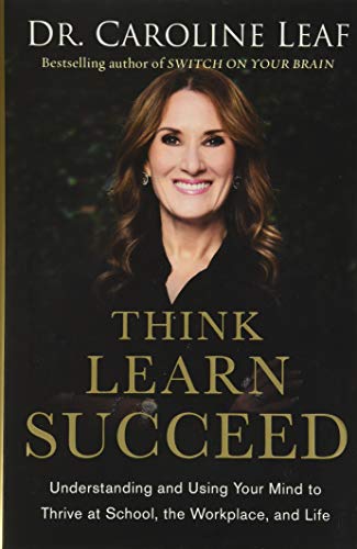 Imagen de archivo de Think, Learn, Succeed: Understanding and Using Your Mind to Thrive at School, the Workplace, and Life a la venta por Ergodebooks