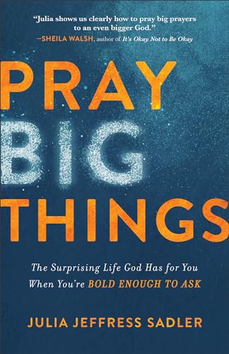 Stock image for Pray Big Things: The Surprising Life God Has for You When You're Bold Enough to Ask for sale by Dream Books Co.