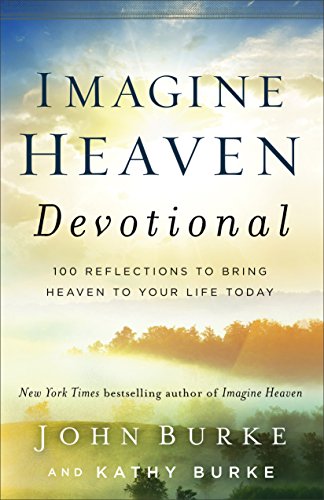 Stock image for Imagine Heaven Devotional: 100 Reflections to Bring Heaven to Your Life Today for sale by Goodwill of Colorado