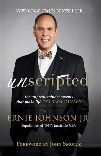 9780801093739: Unscripted: The Unpredictable Moments That Make Life Extraordinary