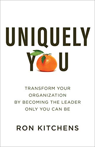 Imagen de archivo de Uniquely You: Transform Your Organization by Becoming the Leader Only You Can Be a la venta por Better World Books
