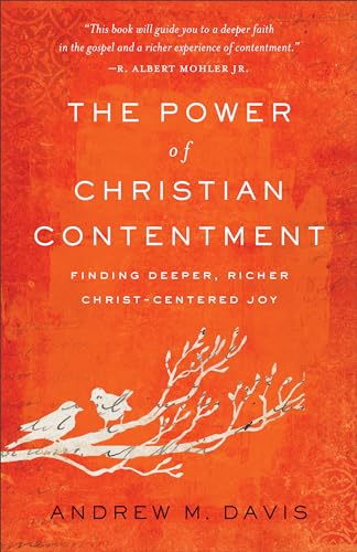 Imagen de archivo de The Power of Christian Contentment: Finding Deeper, Richer Christ-Centered Joy a la venta por BooksRun