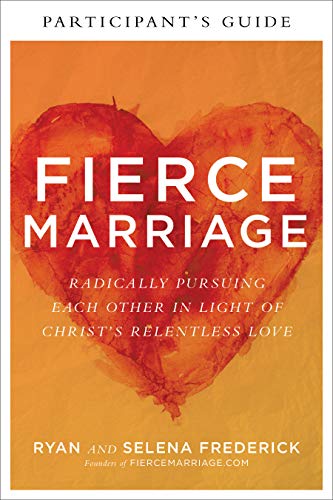 Stock image for Fierce Marriage Participant's Guide: Radically Pursuing Each Other in Light of Christ's Relentless Love for sale by Wonder Book
