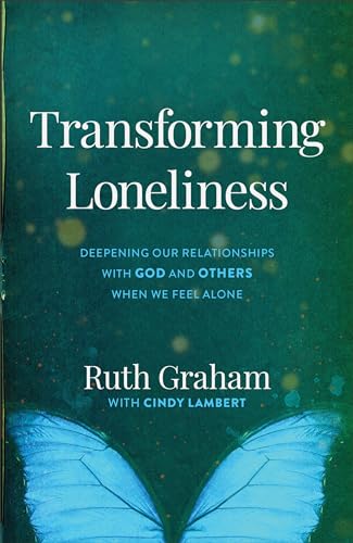 9780801094279: Transforming Loneliness: Deepening Our Relationships with God and Others When We Feel Alone