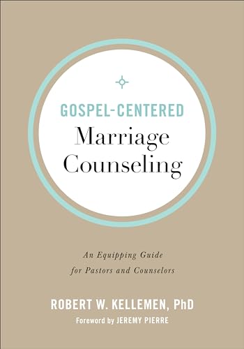 9780801094347: Gospel-Centered Marriage Counseling: An Equipping Guide for Pastors and Counselors